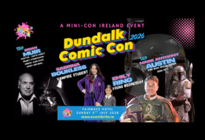 Things to do in County Louth, Ireland - Dundalk Comic Con 2026 - YourDaysOut